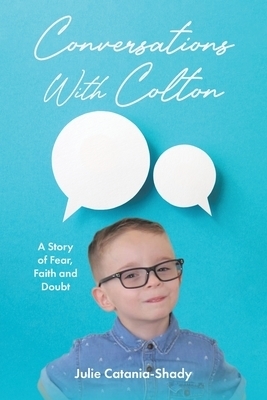 Conversations With Colton :  A Story of Fear, Faith and Doubt