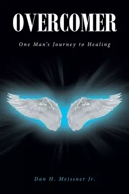 Overcomer: One Man's Journey to Healing