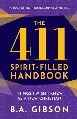 The 411 Spirit-Filled Handbook: Things I Wish I Knew As A New Christian