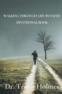 WALKING THROUGH LIFE BY FAITH DEVOTIONAL BOOK