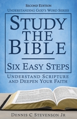 Study the Bible - Six Easy Steps: Understand Scripture & Deepen your Faith