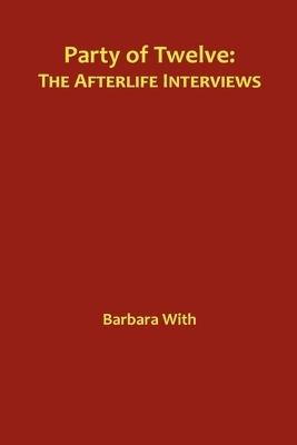 Party of Twelve: The Afterlife Interviews