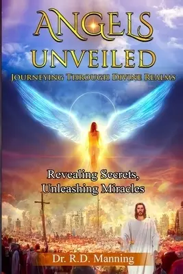 "Angles Unveiled: Journey through Divine Realms": "Revealing Secrets, Unleashing Miracles"