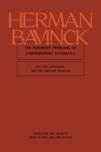 The Foremost Problems of Contemporary Dogmatics: On Faith, Knowledge, and the Christian Tradition