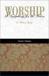 Worship: A Symphony for the Senses: Volume 3 - Sermons: Words of Grace in Seasons of Mercy