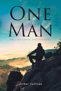 One Man: Saul the Sinner, Paul the Saint