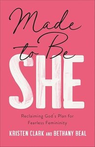 Made to Be She: Reclaiming God's Plan for Fearless Femininity