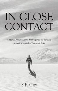 In Close Contact: A Special Forces Soldier's Fight against the Taliban, Alcoholism, and Post Traumatic Stress