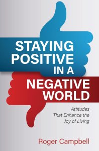 Staying Positive in a Negative World: Attitudes That Enhance the Joy of Living