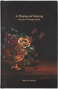 In Weeping and Rejoicing by Paige Stitt McBride