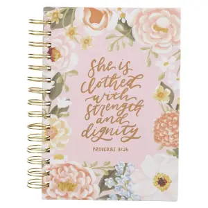 Journal Spiral Pink Floral Strength & Dignity Prov. 31:25