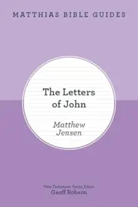 Matthias Bible Guides - The Letters of John