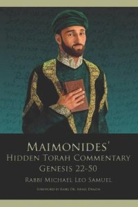 Maimonides' Hidden Torah Commentary -- Volume II - Genesis 22-50