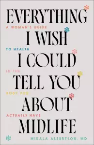 Everything I Wish I Could Tell You about Midlife