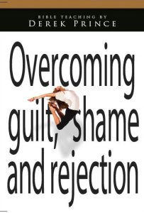 Overcoming Guilt, Shame And Rejection CD