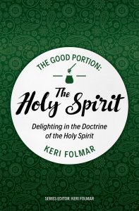 The Good Portion – the Holy Spirit