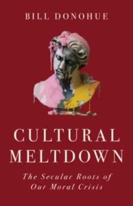 Cultural Meltdown: The Secular Roots of Our Moral Crisis