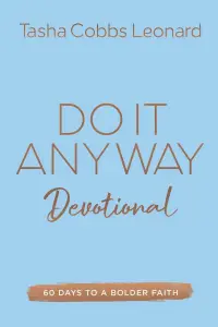 Do It Anyway Devotional: 60 Days to a Bolder Faith