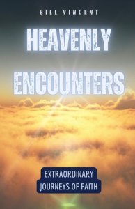 Heavenly Encounters: Extraordinary Journeys of Faith