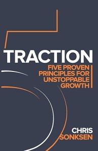 Traction: Five Proven principles for Unstoppable Growth