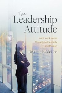 The Leadership Attitude : Inspiring Success Through Authenticity and Passion