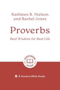 Proverbs: Real Wisdom for Real Life