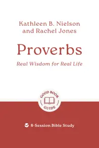 Proverbs: Real Wisdom for Real Life