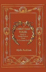 Christmas Parcel: Sequel to Charles Dickens' Classic "A Christmas Carol"