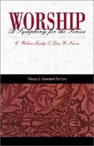 Worship: A Symphony for the Senses: Volume 2 - Annotated Orders of Worship