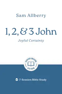 1, 2, and 3 John: Joyful Certainty