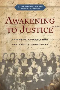 Awakening to Justice: Faithful Voices from the Abolitionist Past