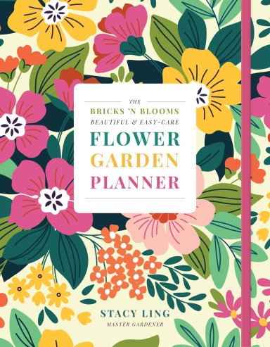 Bricks 'n Blooms Beautiful and Easy-Care Flower Garden Planner