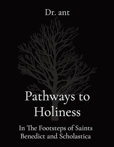 Pathways to Holiness: In The Footsteps of Saints Benedict and Scholastica