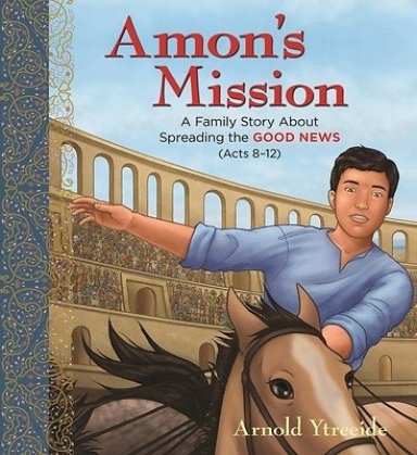 Amon's Mission: A Family Story about Spreading the Good News