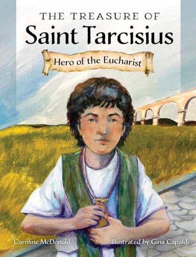 The Treasure of Saint Tarcisius: Hero of the Eucharist