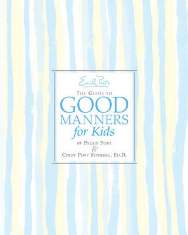 Emily Post's the Guide to Good Manners for Kids