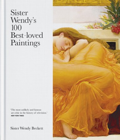 Sister Wendy's 100 Best-loved Paintings