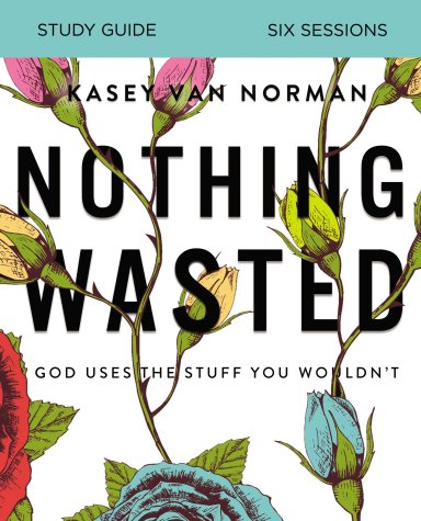 Nothing Wasted Bible Study Guide