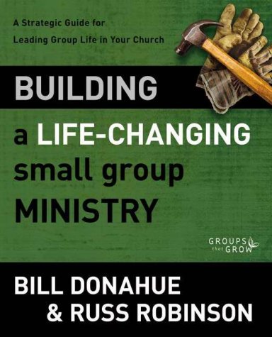 Building a Life-changing Small Group Ministry