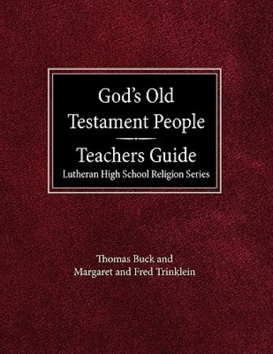 God's Old Testament People Teachers Guide Lutheran High School Religion Services