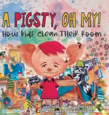 A Pigsty, Oh My! Children's Book: How kids clean their room