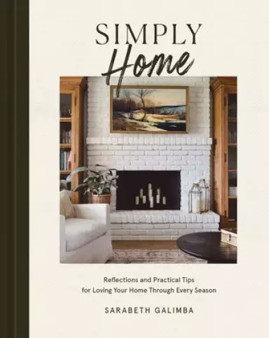 Reimagine Home: Devotions, Recipes, and Tips for Loving Your Home Through Every Season