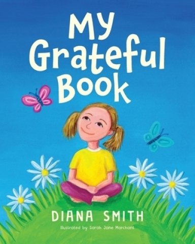 My Grateful Book : Lessons of Gratitude for Young Hearts and Minds