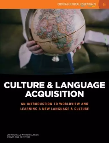 Culture and Language Acquisition: An introduction to worldview and learning a new language & culture