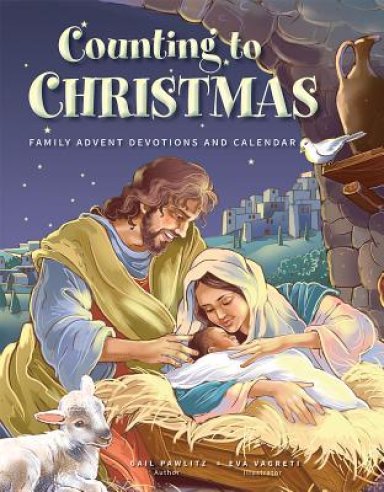 Counting to Christmas: Family Advent Devotions and Calendar