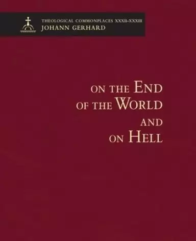 On the End of the World and On Hell: Theological Commonplaces