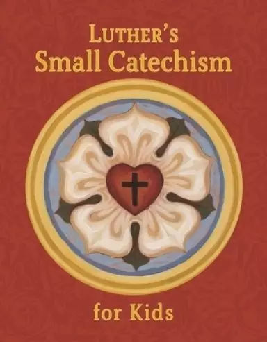 Luther's Small Catechism for Kids