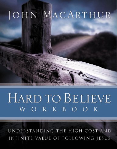 Hard to Believe: Understanding the High Cost and Infinite Value of Following Jesus