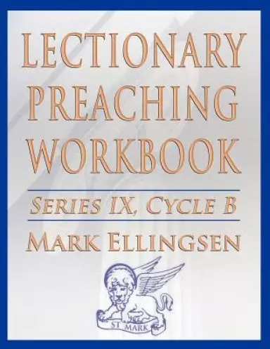 Lectionary Preaching Workbook, Series IX, Cycle B for the Revised Common Lectionary