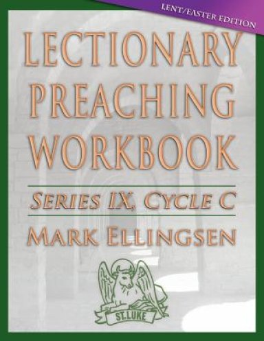 Lectionary Preaching Workbook: Lent/Easter Edition: Cycle C